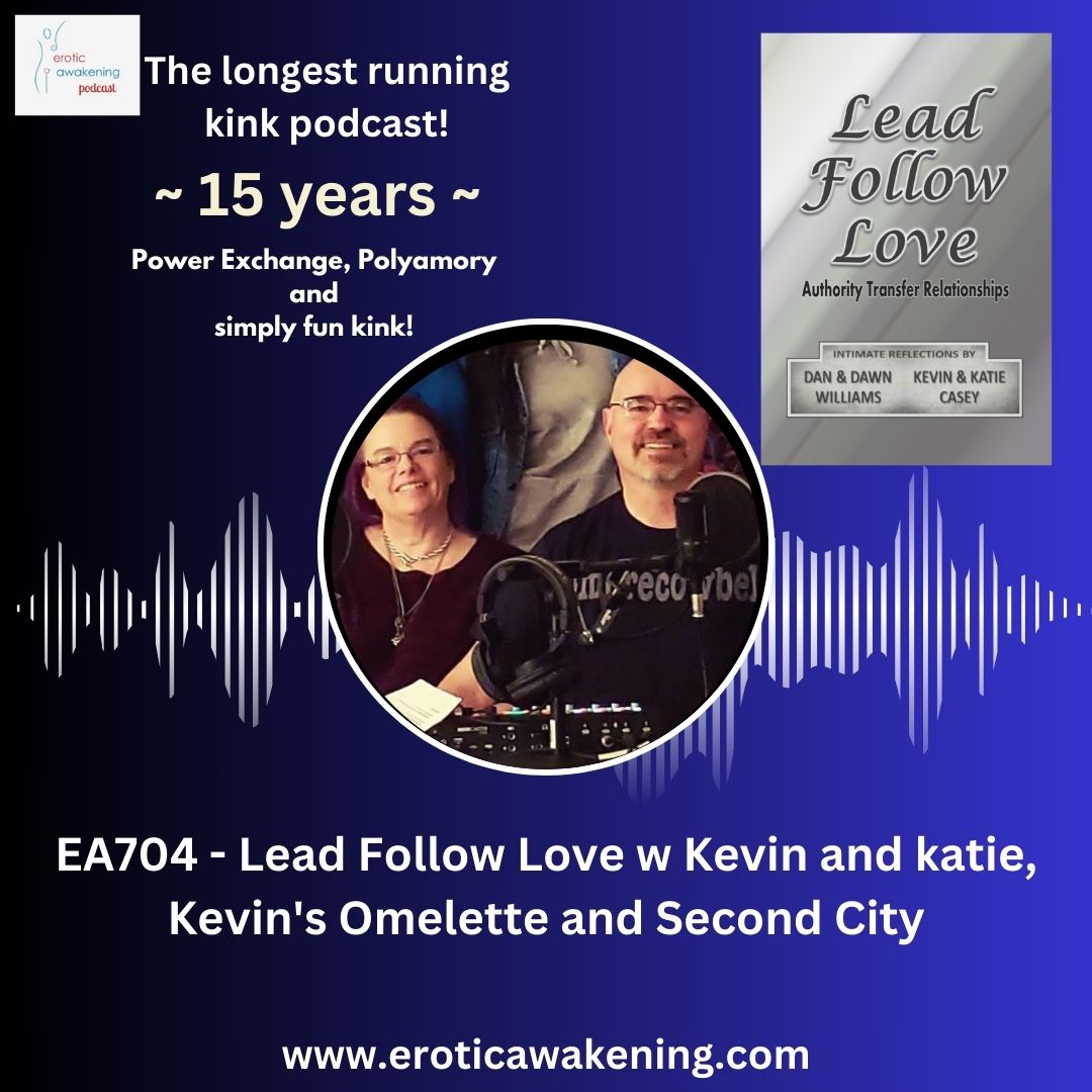 EA704 – Lead Follow Love w Kevin and katie, Kevin’s Omelette and Second City