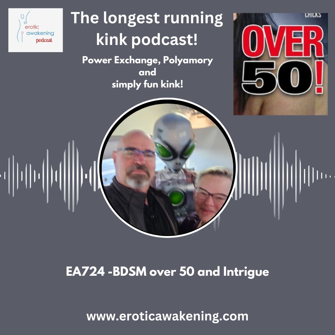 Erotic Awakening Episode 724 - BDSM over 50 and Intrigue